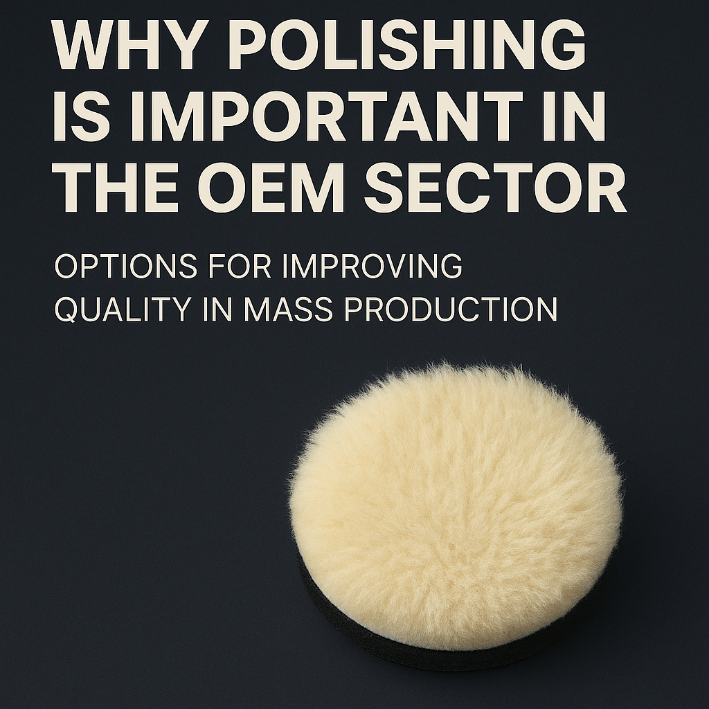 Why Polishing Matters in the OEM Industry: Boosting Quality in Mass Production