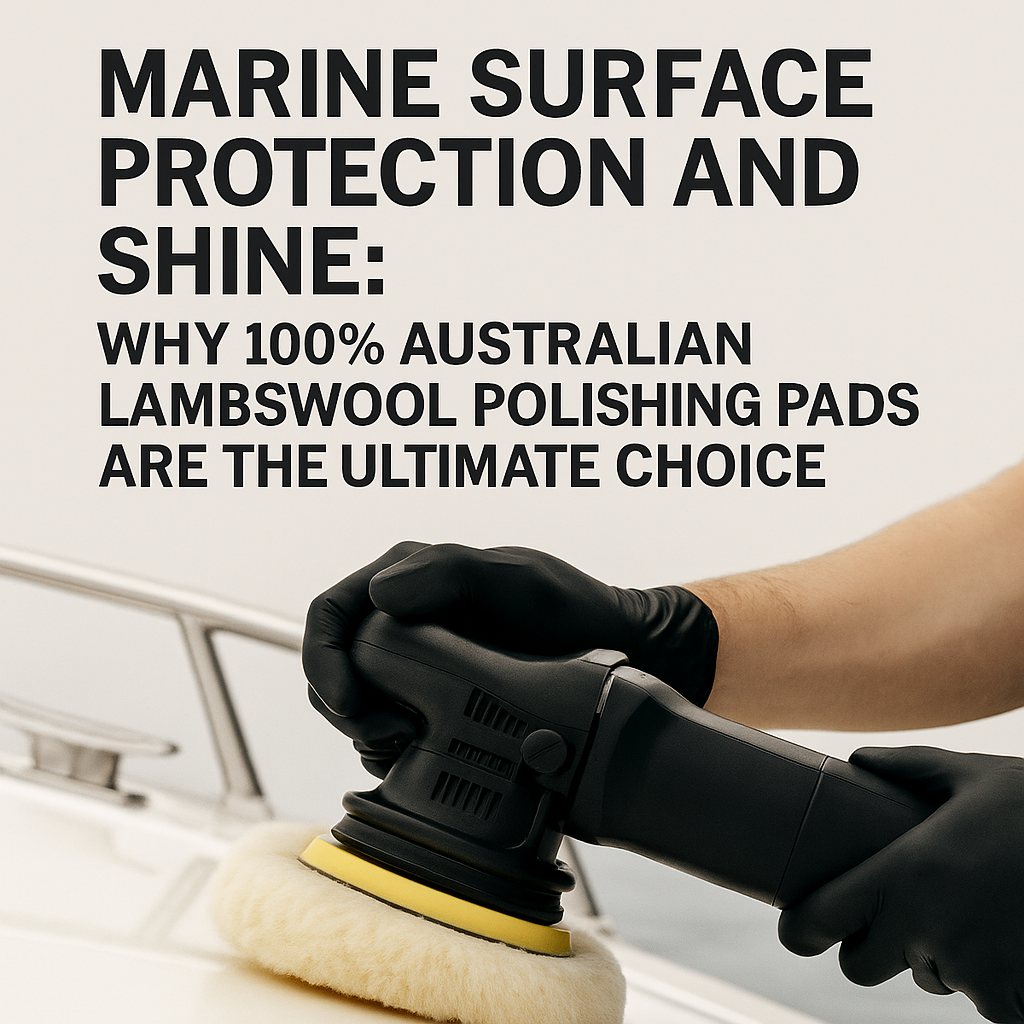 Marine Surface Protection with 100% Australian Lambswool Pads | Ultimate Gloss for Boats & Yachts